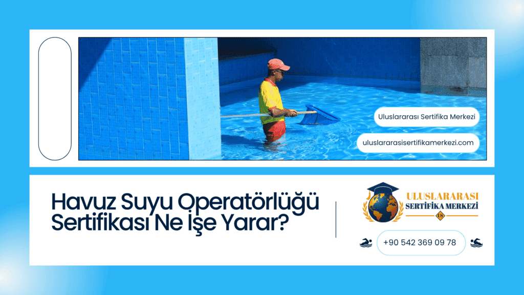 Havuz Suyu Operatörlüğü Belgesi Ne İşe Yarar